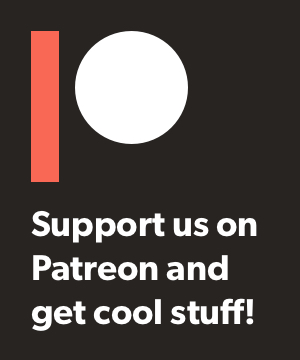 Support us on Patreon and get cool stuff!